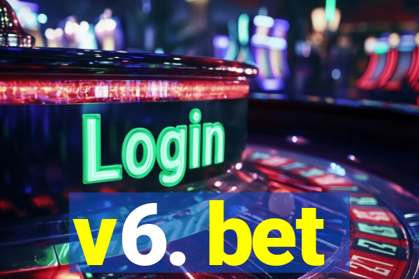 v6. bet